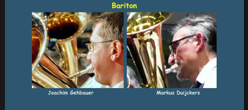 Bariton  Joachim Gehbauer                            Markus Duijckers